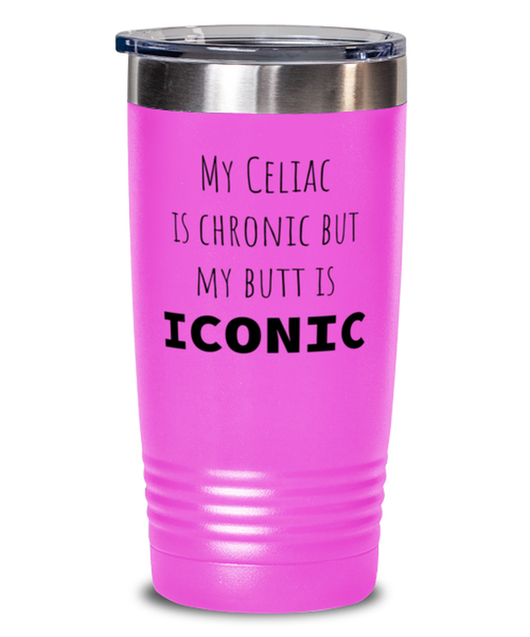 Celiac, Celiac Awareness Month, Tumbler, My Celiac is Chronic but My Butt is Iconic, Celiac, Celiac Awareness Month, Funny, Inappropriate, Gag, Tumbler Pink, Gift for Celiac, Celiac Awareness Month,