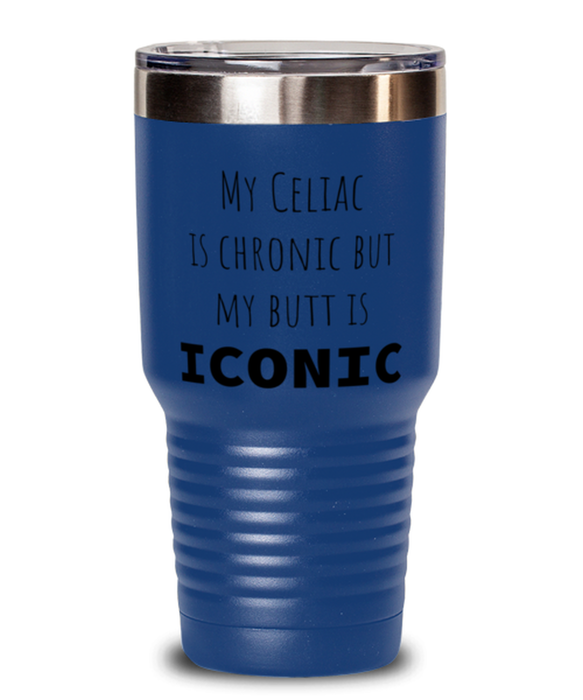 Celiac, Celiac Awareness Month, Tumbler, My Celiac is Chronic but My Butt is Iconic, Celiac, Celiac Awareness Month, Funny, Inappropriate, Gag, Tumbler Blue, Gift for Celiac, Celiac Awareness Month,