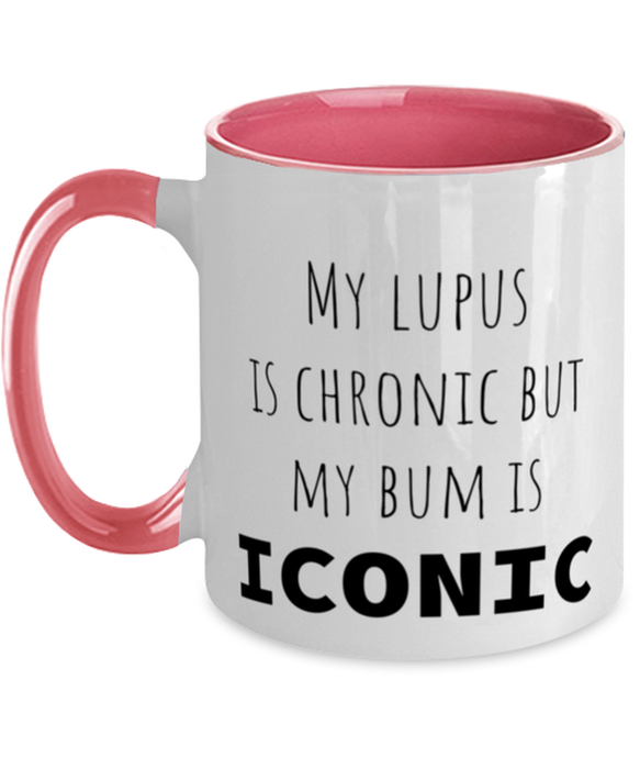 Lupus, Lupus Awareness, Coffee Mug, My Lupus is Chronic but My Bum is Iconic, Lupus, Lupus Awareness, Funny, Inappropriate, Gag, Coffee Mug Pink Two Tone, Gift for Lupus, Lupus Awareness,