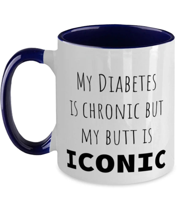Diabetes, Diabetes Awareness, Coffee Mug, My Diabetes is Chronic but My Butt is Iconic, Diabetes, Diabetes Awareness, Funny, Inappropriate, Gag, Coffee Mug Navy Two Tone, Gift for Diabetes, Diabetes Awareness,