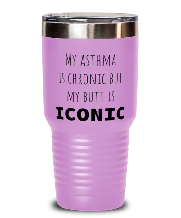 Asthma, Asthma Awareness, Tumbler, My Asthma is Chronic but My Butt is Iconic, Asthma, Asthma Awareness, Funny, Inappropriate, Gag, Tumbler Light Purple, Gift for Asthma, Asthma Awareness,