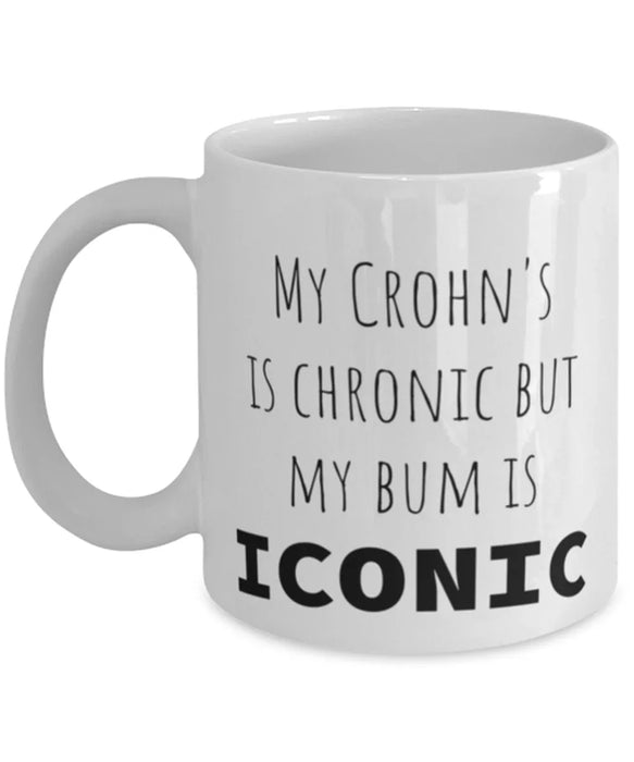 Crohns, Crohns Awareness, Coffee Mug, My Crohns is Chronic but My Bum is Iconic, Crohns, Crohns Awareness, Funny, Inappropriate, Gag, Coffee Mug, Gift for Crohns, Crohns Awareness,