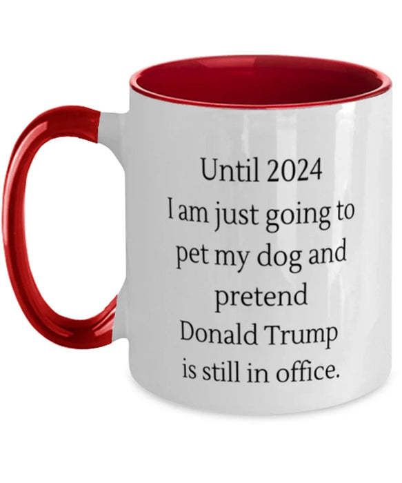 Donald Trump, Republican, 2024 Coffee Mug, Pet My Dog Pretend Donald Trump is President, Donald Trump, Republican, 2024 Funny, Inappropriate, Gag, Coffee Mug Red Two Tone, Gift for Donald Trump, Republican, 2024