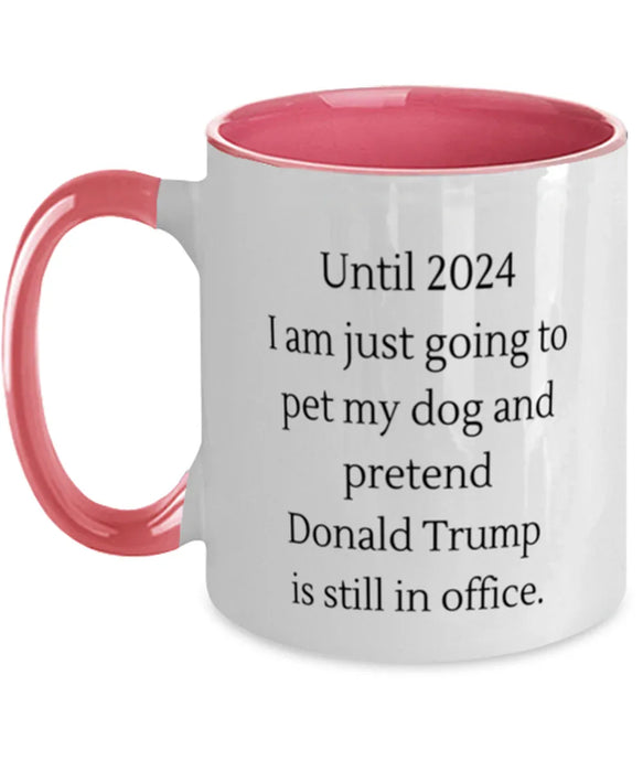 Donald Trump, Republican, 2024 Coffee Mug, Pet My Dog Pretend Donald Trump is President, Donald Trump, Republican, 2024 Funny, Inappropriate, Gag, Coffee Mug Pink Two Tone, Gift for Donald Trump, Republican, 2024