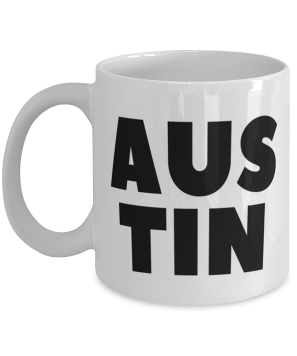 Austin Texas Coffee Mug, Austin TX Gift, Weird, Austin Texas Funny, Inappropriate, Gag, Coffee Mug, Gift for Austin Texas