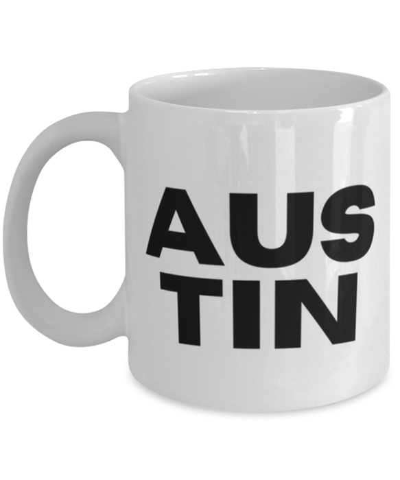 Austin TX Coffee Mug, Austin Texas Gift, Weird, Austin TX Funny, Inappropriate, Gag, Coffee Mug, Gift for Austin TX