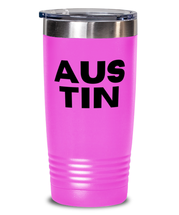 Austin TX Tumbler, Austin Texas Gift, Weird, Austin TX Funny, Inappropriate, Gag, Tumbler Pink, Gift for Austin TX