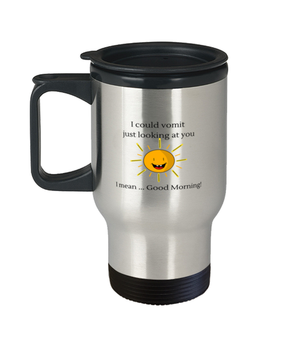 Coworker, Sarcastic Travel Mug, I could Vomit Just Looking at You, I mean Good Morning, Of Fuck Its You, Coworker, Sarcastic Funny, Inappropriate, Gag, Travel Mug, Gift for Coworker, Sarcastic