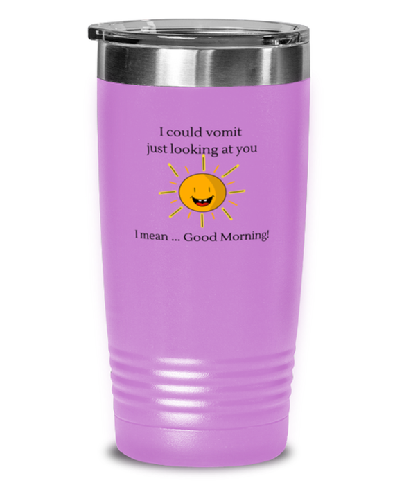 Coworker, Sarcastic Tumbler, I could Vomit Just Looking at You, I mean Good Morning, Of Fuck Its You, Coworker, Sarcastic Funny, Inappropriate, Gag, Tumbler Light Purple, Gift for Coworker, Sarcastic