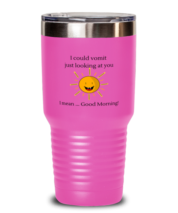 Coworker, Sarcastic Tumbler, I could Vomit Just Looking at You, I mean Good Morning, Of Fuck Its You, Coworker, Sarcastic Funny, Inappropriate, Gag, Tumbler Pink, Gift for Coworker, Sarcastic