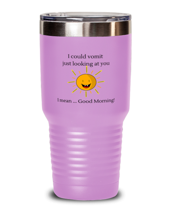 Coworker, Sarcastic Tumbler, I could Vomit Just Looking at You, I mean Good Morning, Of Fuck Its You, Coworker, Sarcastic Funny, Inappropriate, Gag, Tumbler Light Purple, Gift for Coworker, Sarcastic