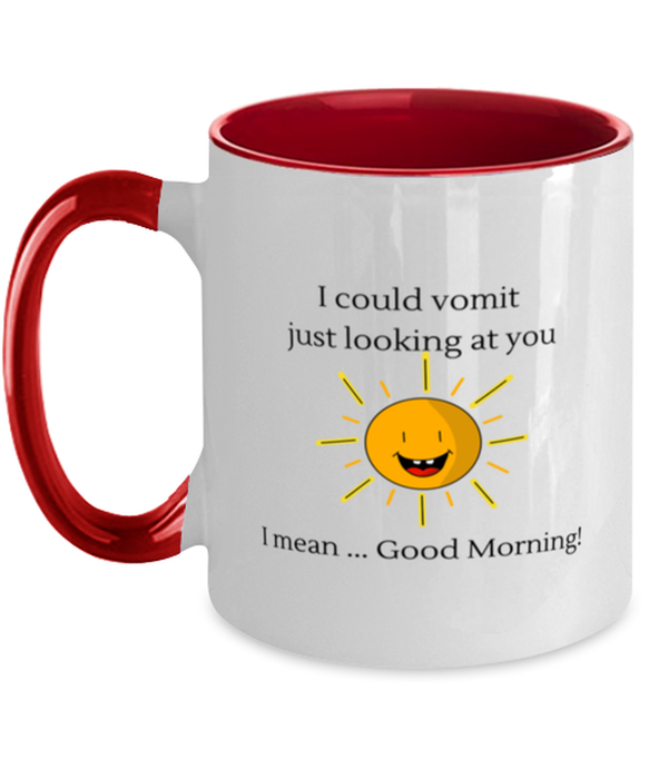 Coworker, Sarcastic Coffee Mug, I could Vomit Just Looking at You, I mean Good Morning, Of Fuck Its You, Coworker, Sarcastic Funny, Inappropriate, Gag, Coffee Mug Red Two Tone, Gift for Coworker, Sarcastic