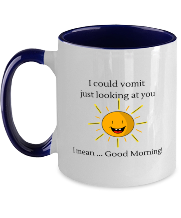 Coworker, Sarcastic Coffee Mug, I could Vomit Just Looking at You, I mean Good Morning, Of Fuck Its You, Coworker, Sarcastic Funny, Inappropriate, Gag, Coffee Mug Navy Two Tone, Gift for Coworker, Sarcastic