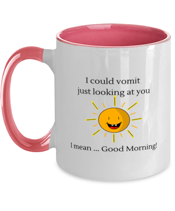 Coworker, Sarcastic Coffee Mug, I could Vomit Just Looking at You, I mean Good Morning, Of Fuck Its You, Coworker, Sarcastic Funny, Inappropriate, Gag, Coffee Mug Pink Two Tone, Gift for Coworker, Sarcastic