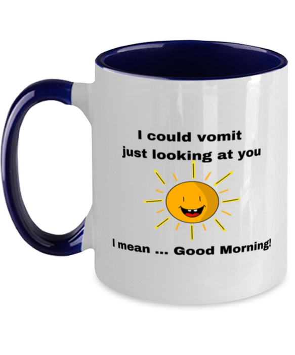 Sarcastic, Coworker Coffee Mug, I could Vomit Just Looking at You, I mean Good Morning, Of Fuck Its You, Sarcastic, Coworker Funny, Inappropriate, Gag, Coffee Mug Navy Two Tone, Gift for Sarcastic, Coworker