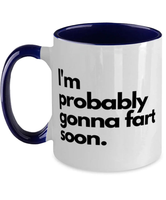 Fart Mug Coffee Mug, I'm Probably Gonna Fart Soon, Fart Mug Funny, Inappropriate, Gag, Coffee Mug Navy Two Tone, Gift for Fart Mug
