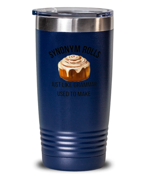 English, Language Arts, Grammar Teacher Tumbler, Synonum Rolls Just like Grammar, English, Language Arts, Grammar Teacher Funny, Inappropriate, Gag, Tumbler Blue, Gift for English, Language Arts, Grammar Teacher