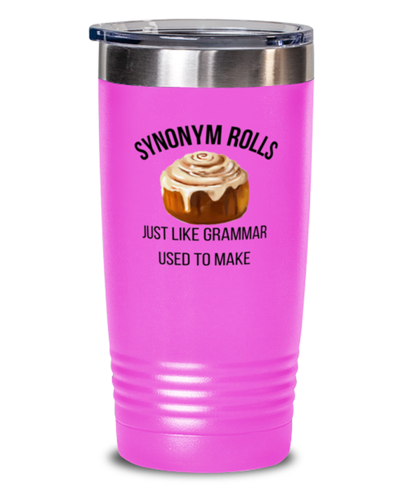 English, Language Arts, Grammar Teacher Tumbler, Synonum Rolls Just like Grammar, English, Language Arts, Grammar Teacher Funny, Inappropriate, Gag, Tumbler Pink, Gift for English, Language Arts, Grammar Teacher