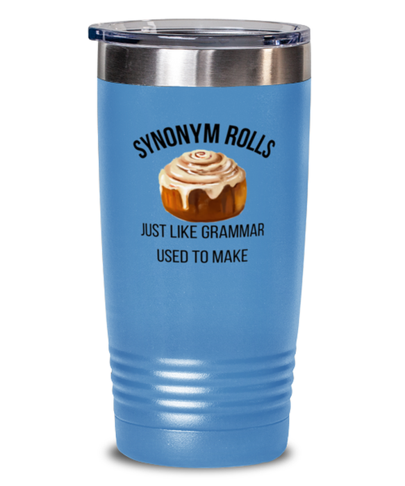 English, Language Arts, Grammar Teacher Tumbler, Synonum Rolls Just like Grammar, English, Language Arts, Grammar Teacher Funny, Inappropriate, Gag, Tumbler light blue, Gift for English, Language Arts, Grammar Teacher