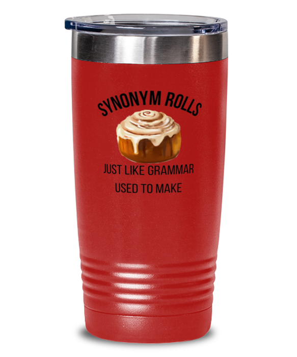 English, Language Arts, Grammar Teacher Tumbler, Synonum Rolls Just like Grammar, English, Language Arts, Grammar Teacher Funny, Inappropriate, Gag, Tumbler Red, Gift for English, Language Arts, Grammar Teacher