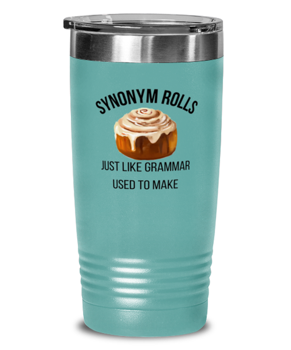 English, Language Arts, Grammar Teacher Tumbler, Synonum Rolls Just like Grammar, English, Language Arts, Grammar Teacher Funny, Inappropriate, Gag, Tumbler Teal, Gift for English, Language Arts, Grammar Teacher