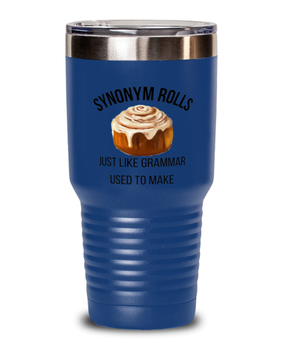 English, Language Arts, Grammar Teacher Tumbler, Synonum Rolls Just like Grammar, English, Language Arts, Grammar Teacher Funny, Inappropriate, Gag, Tumbler Blue, Gift for English, Language Arts, Grammar Teacher