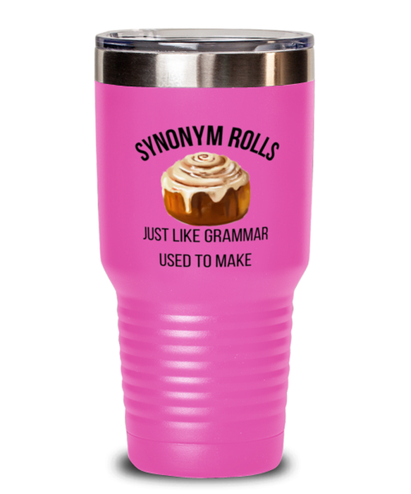 English, Language Arts, Grammar Teacher Tumbler, Synonum Rolls Just like Grammar, English, Language Arts, Grammar Teacher Funny, Inappropriate, Gag, Tumbler Pink, Gift for English, Language Arts, Grammar Teacher