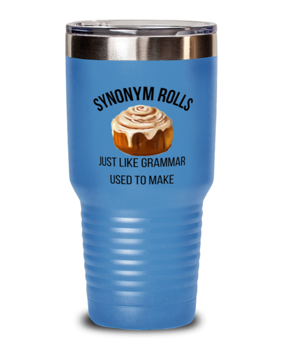 English, Language Arts, Grammar Teacher Tumbler, Synonum Rolls Just like Grammar, English, Language Arts, Grammar Teacher Funny, Inappropriate, Gag, Tumbler Light Blue, Gift for English, Language Arts, Grammar Teacher