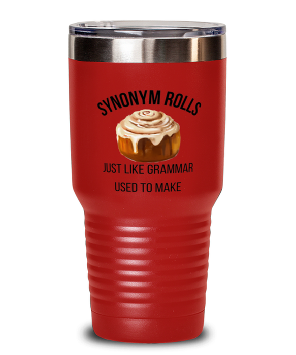 English, Language Arts, Grammar Teacher Tumbler, Synonum Rolls Just like Grammar, English, Language Arts, Grammar Teacher Funny, Inappropriate, Gag, Tumbler Red, Gift for English, Language Arts, Grammar Teacher