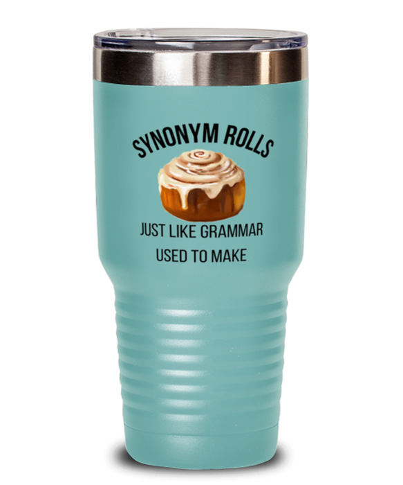 English, Language Arts, Grammar Teacher Tumbler, Synonum Rolls Just like Grammar, English, Language Arts, Grammar Teacher Funny, Inappropriate, Gag, Tumbler Teal, Gift for English, Language Arts, Grammar Teacher