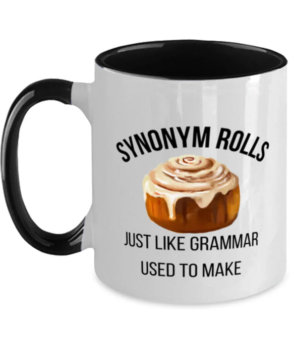 English, Language Arts, Grammar Teacher Coffee Mug, Synonum Rolls Just like Grammar, English, Language Arts, Grammar Teacher Funny, Inappropriate, Gag, Coffee Mug Black Two Tone, Gift for English, Language Arts, Grammar Teacher