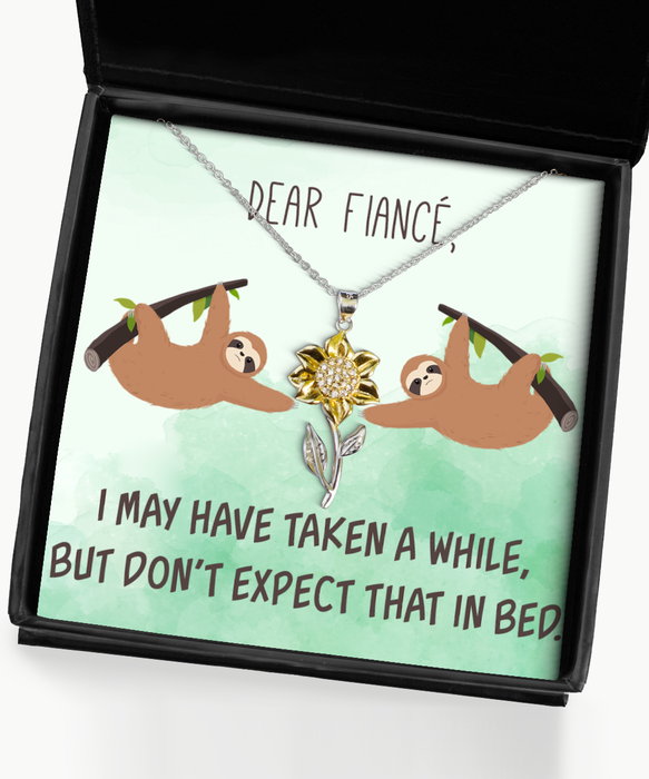 To My Fiance, Inappropriate, Sexy, Fiance, Inappropriate, Sexy Jewelry, Don't Expect that In Bed, Sarcastic, Sunflower Pendant