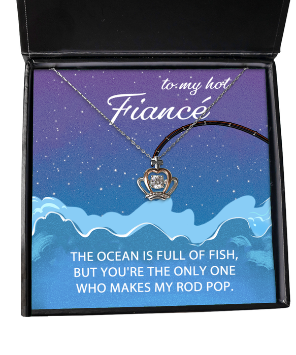 To My Hot Fiance, Valentines, Hot Fiance, Valentines Jewelry, Of All the Fish You Make My Rod Pop, Crown Necklace