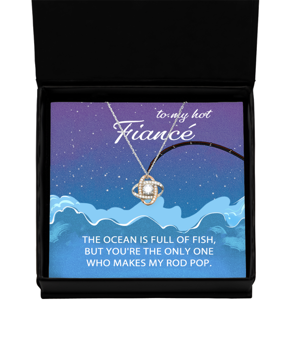 To My Hot Fiance, Valentines, Hot Fiance, Valentines Jewelry, Of All the Fish You Make My Rod Pop, Love Knot Rose Gold Necklace