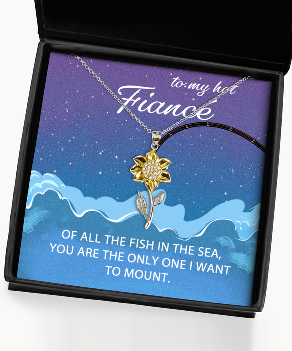 To My Hot Fiance, Valentines, Hot Fiance, Valentines Jewelry, Of All the Fish You're the One I want to Mount, Sunflower Pendant