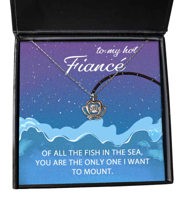 To My Hot Fiance, Valentines, Hot Fiance, Valentines Jewelry, Of All the Fish You're the One I want to Mount, Crown Necklace