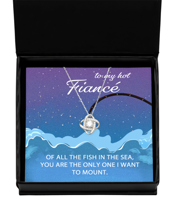 To My Hot Fiance, Valentines, Hot Fiance, Valentines Jewelry, Of All the Fish You're the One I want to Mount, Love Knot Silver Necklace