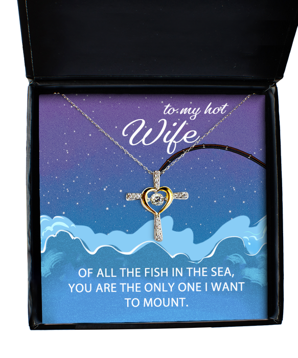 To My Hot Wife, Valentines, Hot Wife, Valentines Jewelry, Of All the Fish You're the One I want to Mount, Cross Dancing Necklace