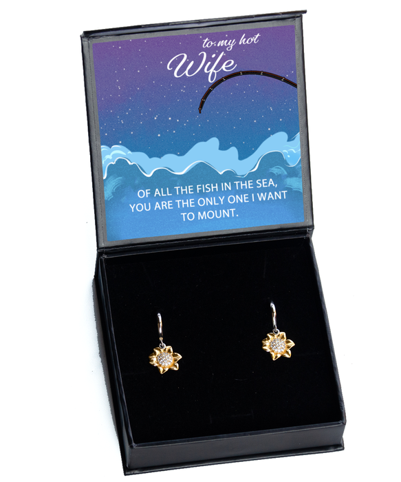 To My Hot Wife, Valentines, Hot Wife, Valentines Jewelry, Of All the Fish You're the One I want to Mount, Sunflower Earrings