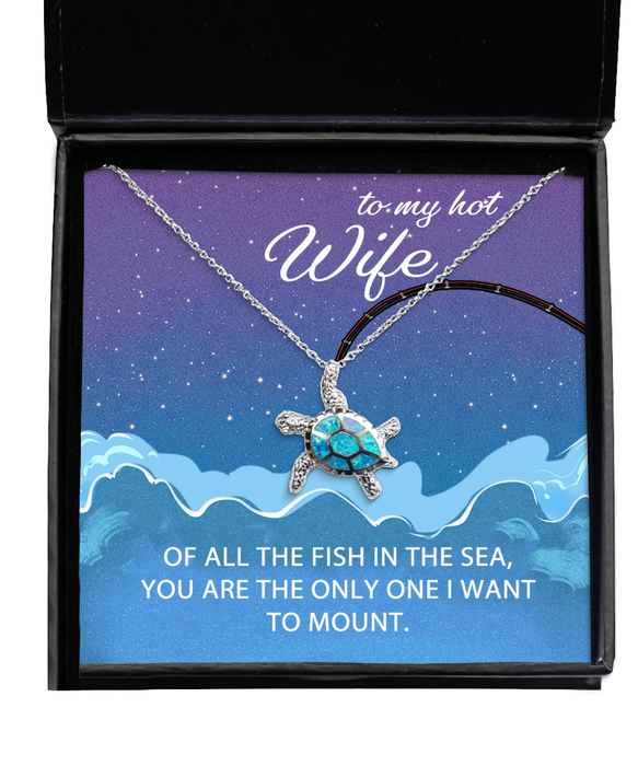 To My Hot Wife, Valentines, Hot Wife, Valentines Jewelry, Of All the Fish You're the One I want to Mount, Turtle Necklace