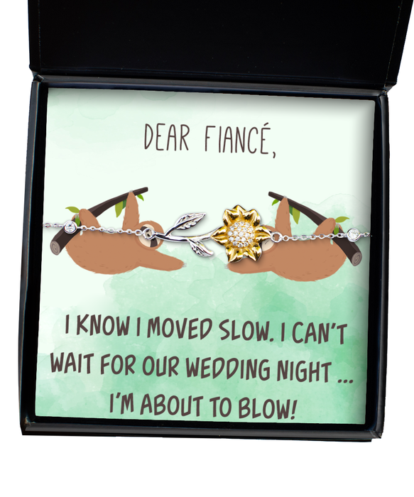 To My Fiance, Funny, Inappropriate, Birthday, Engagement, Fiance, Funny, Inappropriate, Birthday, Engagement Jewelry, I May Have Taken a While but I'm about to Blow, Sunflower Bracelet