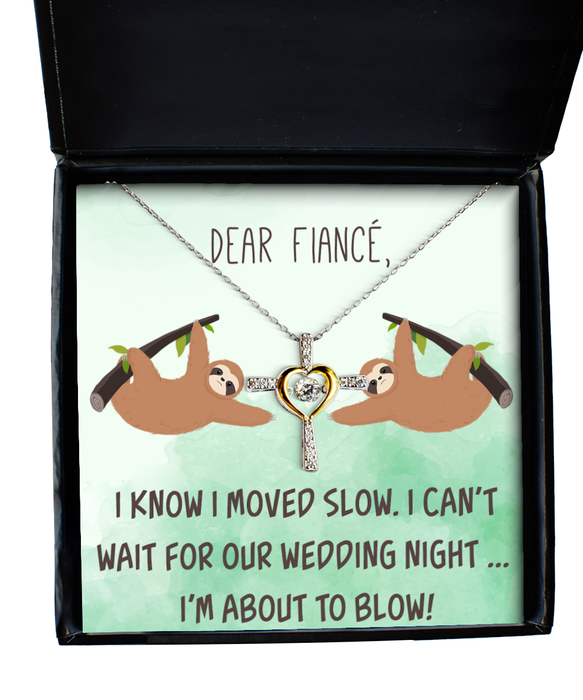 To My Fiance, Funny, Inappropriate, Birthday, Engagement, Fiance, Funny, Inappropriate, Birthday, Engagement Jewelry, I May Have Taken a While but I'm about to Blow, Cross Dancing Necklace