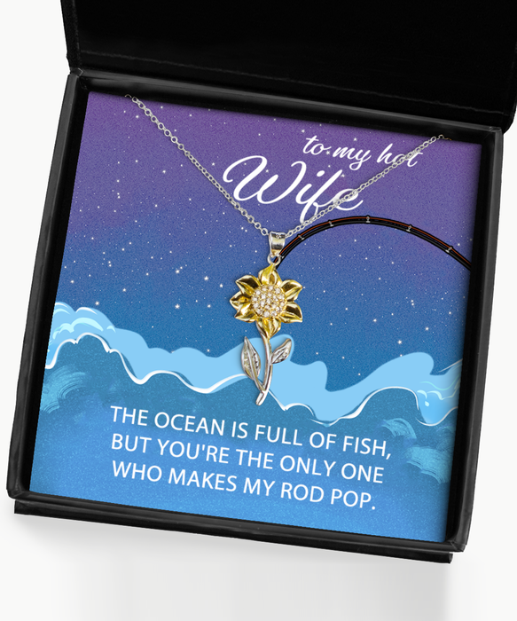 To My Hot Wife, Valentines, Hot Wife, Valentines Jewelry, Of All the Fish You Make My Rod Pop, Sunflower Pendant