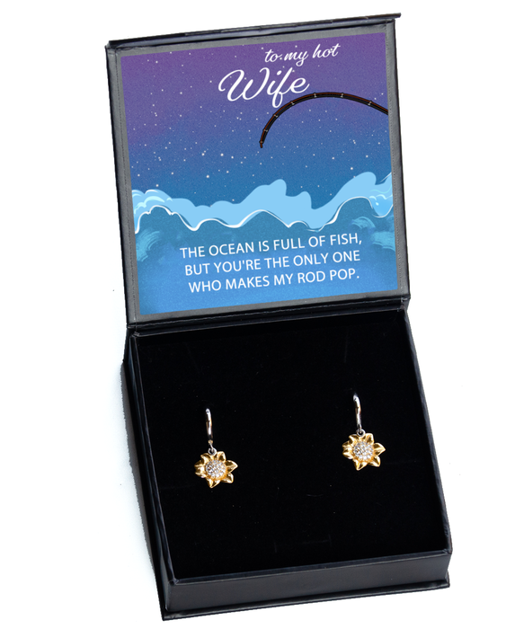 To My Hot Wife, Valentines, Hot Wife, Valentines Jewelry, Of All the Fish You Make My Rod Pop, Sunflower Earrings