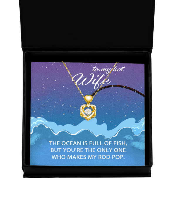 To My Hot Wife, Valentines, Hot Wife, Valentines Jewelry, Of All the Fish You Make My Rod Pop, Heart Knot Gold Necklace