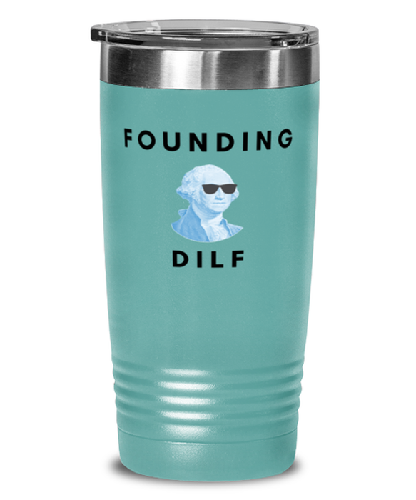 George Washington Tumbler, Founding DILF, George Washington Funny, Inappropriate, Gag, Tumbler Teal, Gift for Republican, Libertarian