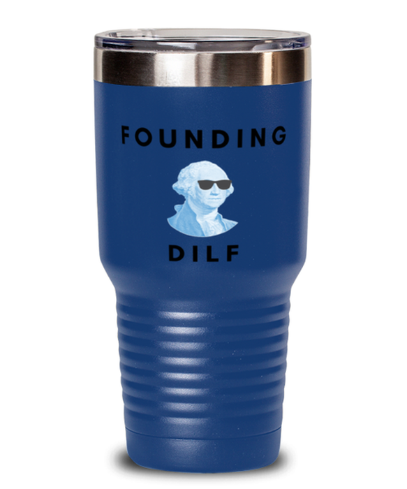 George Washington Tumbler, Founding DILF, George Washington Funny, Inappropriate, Gag, Tumbler Blue, Gift for Republican, Libertarian