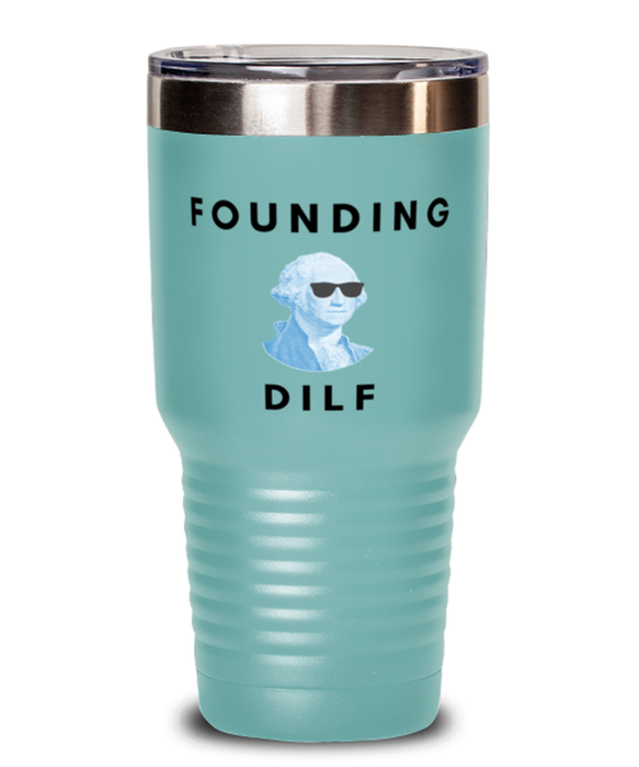 George Washington Tumbler, Founding DILF, George Washington Funny, Inappropriate, Gag, Tumbler Teal, Gift for Republican, Libertarian