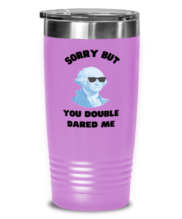 George Washington Tumbler, You Double Dared Me, George Washington Funny, Inappropriate, Gag, Tumbler Light Purple, Gift for Republican, Libertarian