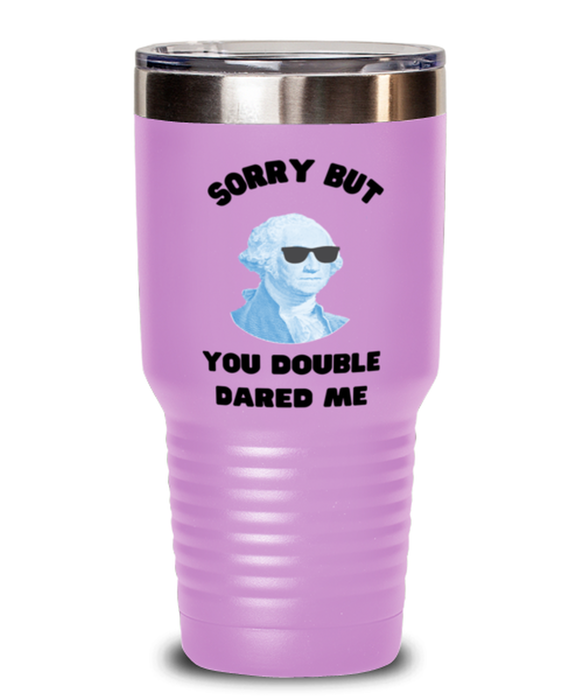 George Washington Tumbler, You Double Dared Me, George Washington Funny, Inappropriate, Gag, Tumbler Light Purple, Gift for Republican, Libertarian